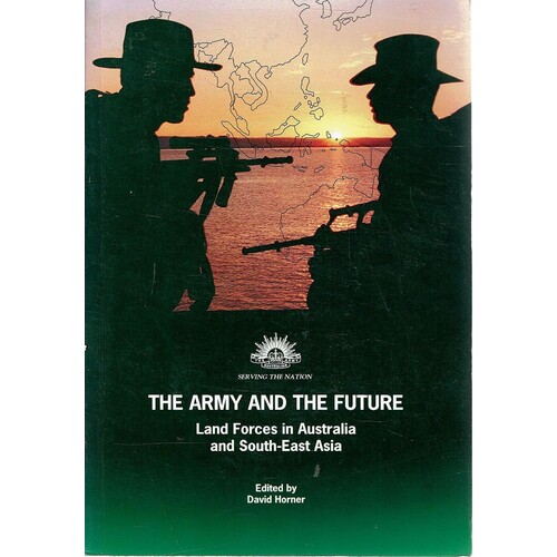 The Army and the Future Land Forces in Australian and South East Asia
