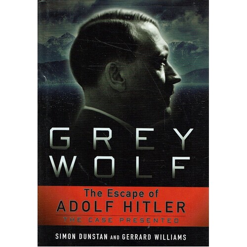 Grey Wolf. The Escape Of Adolf Hitler