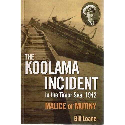 The Koolama Incident In The Timor Sea, 1942. Malice Or Mutiny