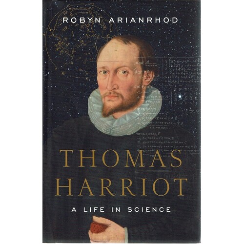 Thomas Harriot. A Life in Science