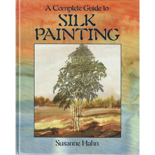 A Complete Guide To Silk Painting