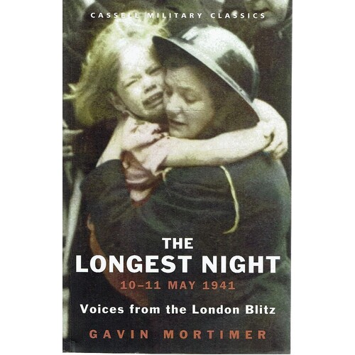 The Longest Night. 10-11 May 1941. Voices From The London Blitz