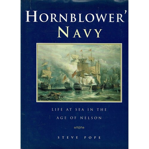 Hornblower's Navy. Life At Sea In The Age Of Nelson