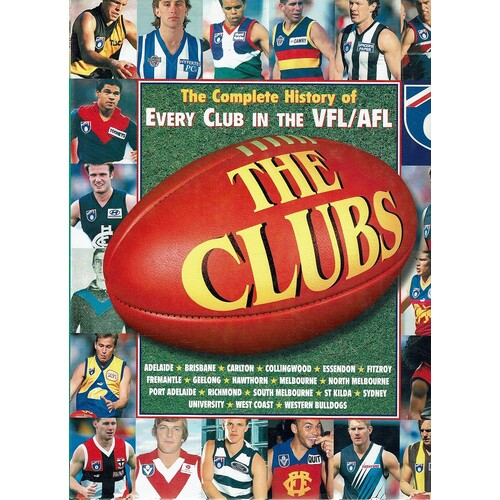 The Clubs. The Complete History Of Every Club In The VFL/AFL
