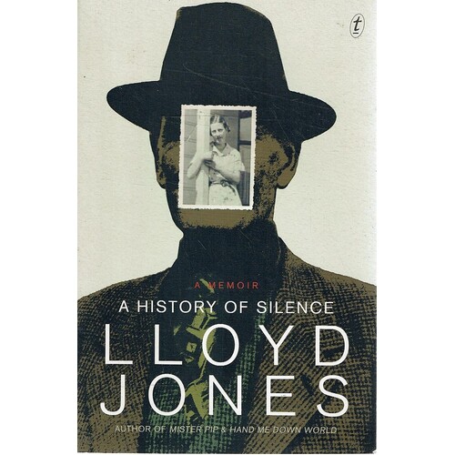 A History Of Silence. A Memoir