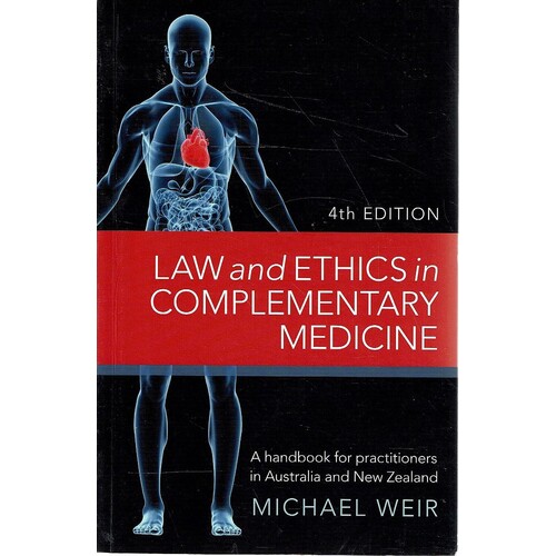 Law And Ethics In Complementary Medicine. A Handbook For Practitioners In Australia And New Zealand