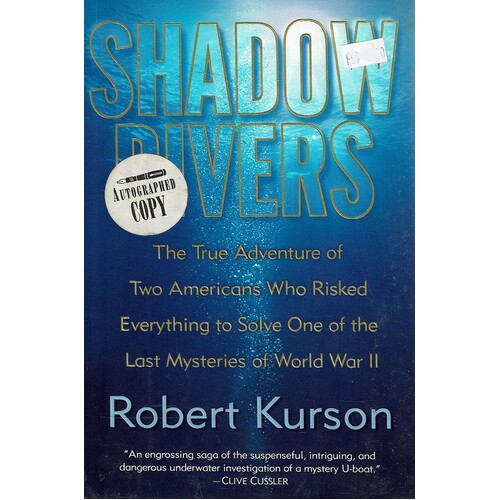 Shadow Divers. The True Adventure Of Two Americans Who Risked Everything To Solve One Of The Last Mysteries Of World War II