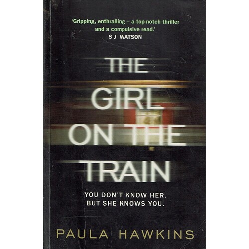 The Girl On The Train. You Don't Know Her, But She Knows You