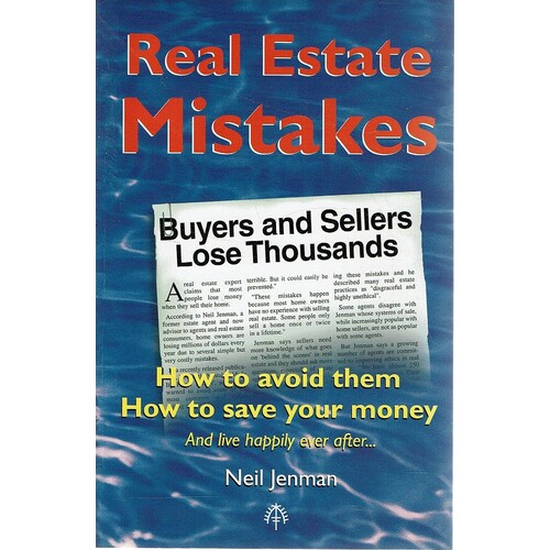 Real Estate Mistakes. How To Avoid Them, How To Save Your Money, And Live Happily Ever After.