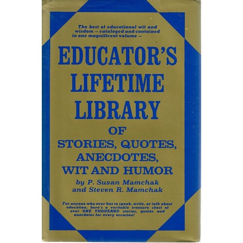 Educator's Lifetime Library Of Stories, Quotes, Anecdotes, Wit And Humour