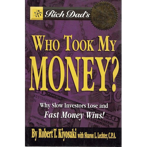 Who Took My Money. Why Slow Investors Lose And Fast Money Wins