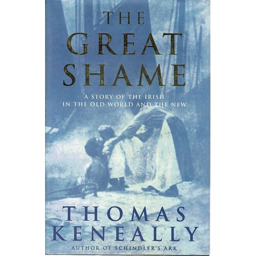 The Great Shame. A Story Of The Irish In The Old World And The New