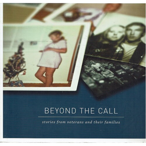 Beyond The Call. Stories From Veterans And Their Families