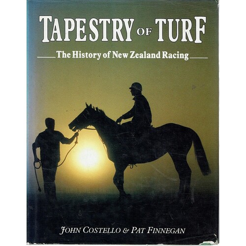 Tapestry of turf. The history of New Zealand racing, 1840-1987