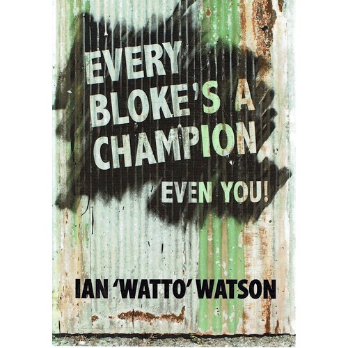 Every Bloke's A Champion, Even You