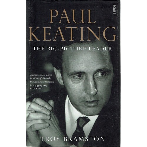 Paul Keating. The Big Picture Leader