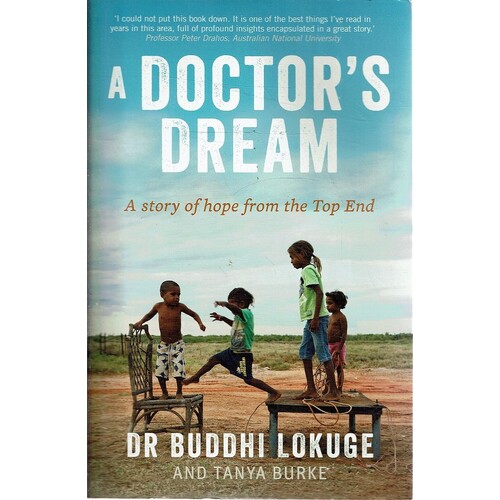 A Doctor's Dream. A Story Of Hope From The Top End