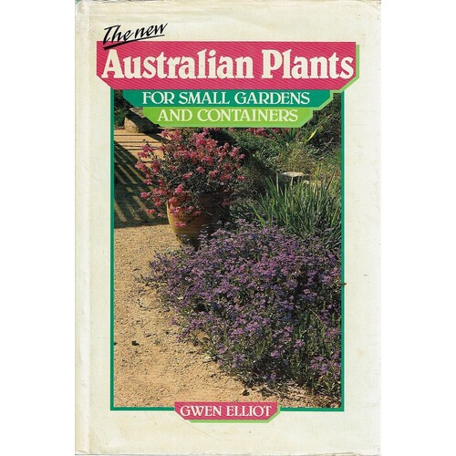 The New Australian Plants For Small Gardens And Containers