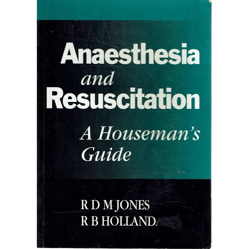 Anaesthesia and Resuscitation. A Houseman's Guide
