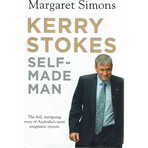 Kerry Stokes. Self Made Man