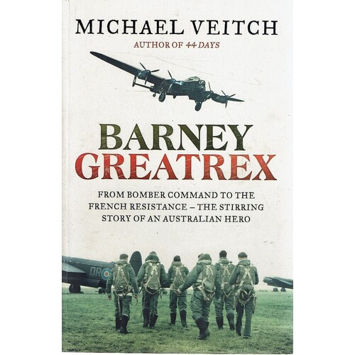 Barney Greatrex. From Bomber Command To The French Resistance