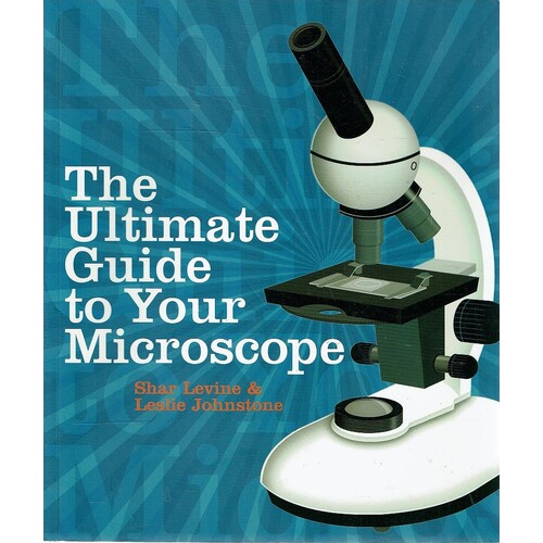 The Ultimate Guide To Your Microscope