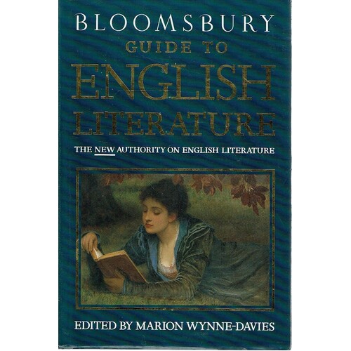 Bloomsbury Guide To English Literature. The New Authority On English Literature