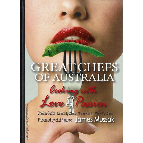 Great Chefs of Australia. Cooking with Love & Passion