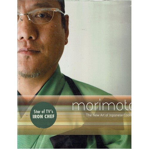 Morimoto. The New Art Of Japanese Cooking
