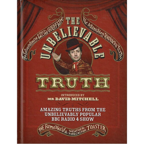 The Unbelievable Truth. Amazing Truths From The Unbelievably Popular BBC Radio 4 Show