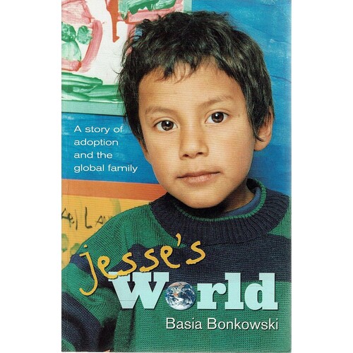 Jesse's World. A Story Of Adoption And The Global Family