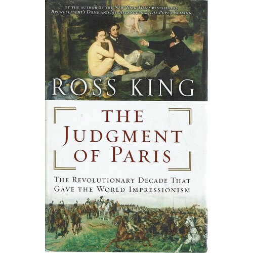 The Judgment Of Paris. The Revolutionary Decade That Gave The World Impressionism