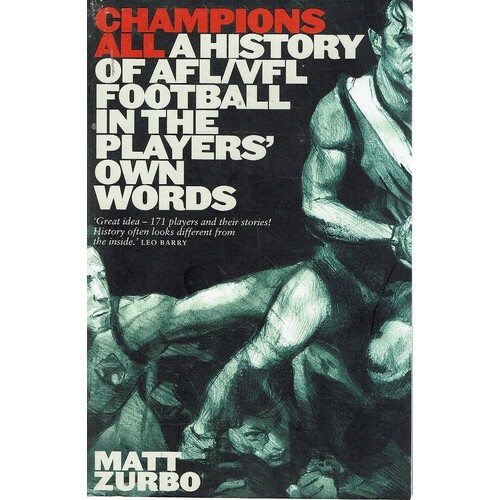 Champions All. A History Of AFL/VFL Football In The Players' Own Words