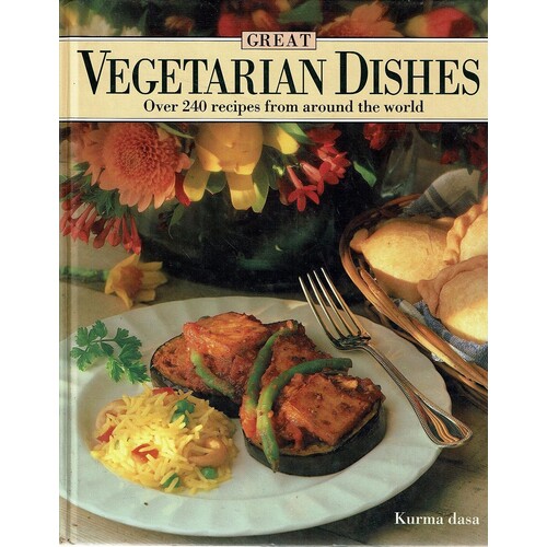 Great Vegetarian Dishes Over 240 Recipes From Around The World