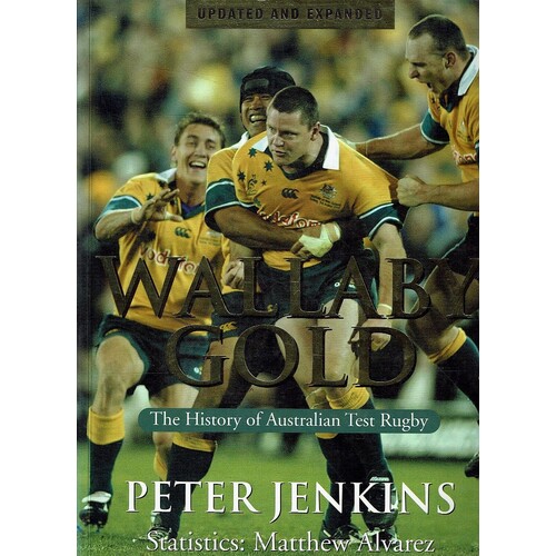 Wallaby Gold. The History Of Australian Test Rugby