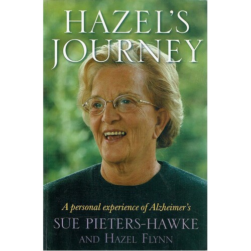 Hazel's Journey. A Personal Experience Of Alzheimer's