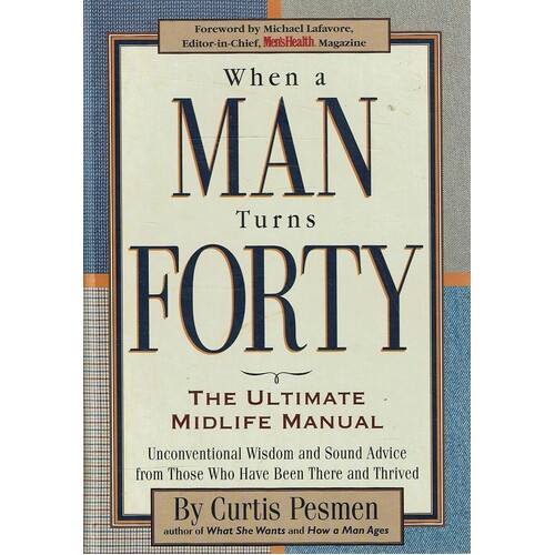 When A Man Turns Forty. The Ultimate Midlife Manual