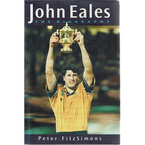 John Eales. The Biography