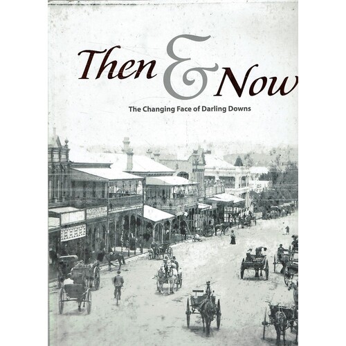 Then And Now. The Changing Face Of Darling Downs
