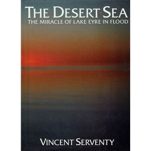 The Desert Sea. The Miracle Of Lake Eyre In Flood