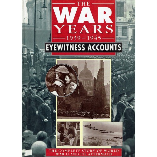 The War Years 1939-1945. Eyewitness Accounts