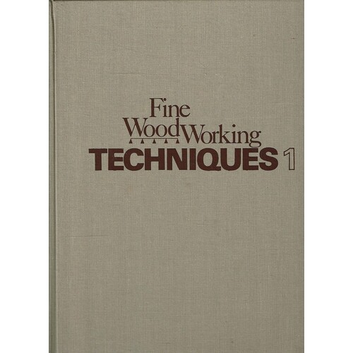 Fine Wood Working Techniques. Vol. 1
