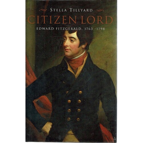 Citizen Lord. Edward Fitzgerald 1763-1798