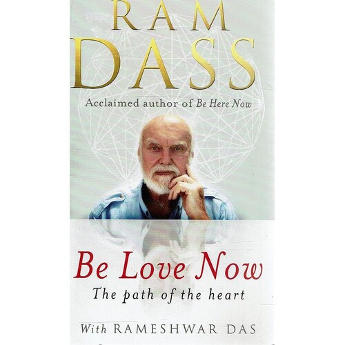 Be Love Now. The Path Of The Heart