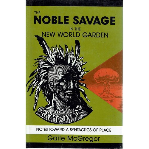The Noble Savage In The New World Garden. Notes Toward A Syntactics Of Place