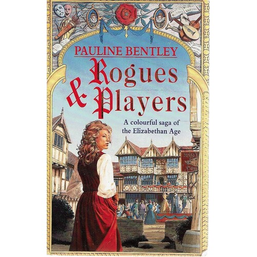 Rogues And Players. A Colourful Saga Of The Elizabethan Age