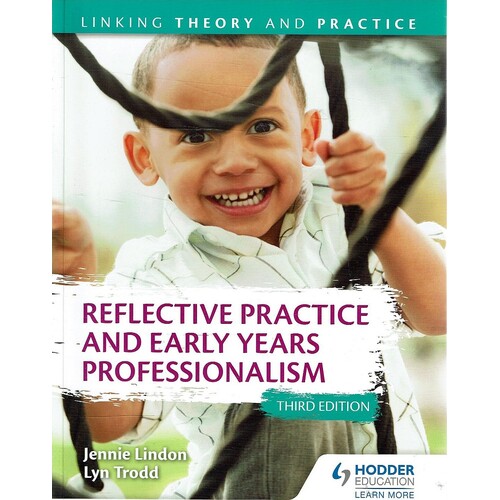 Reflective Practice and Early Years Professionalism 3rd Edition. Linking Theory and Practice