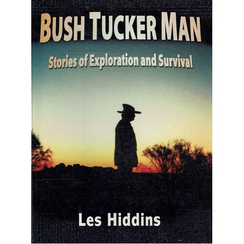Bush Tucker Man. Stories Of Exploration And Survival