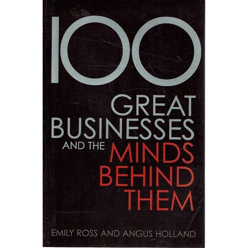 100 Great Businesses And The Minds Behind Them