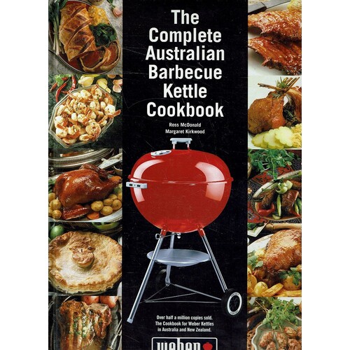 The Complete Australian Barbecue Kettle Cookbook
